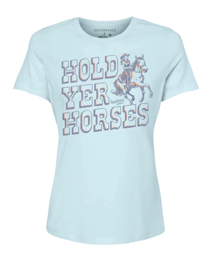 NORTHBOUND HOLD YER HORSES T-SHIRT
